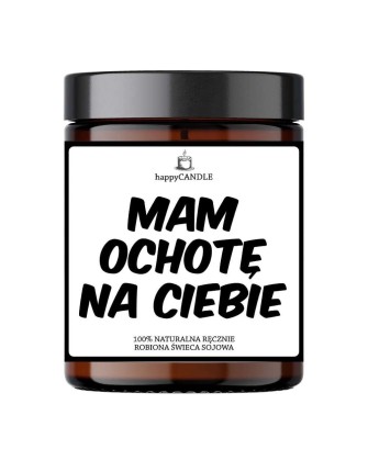 "Mam Ochotę Na Ciebie" - Świeca sojowa