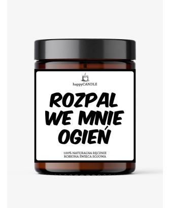 Świeca sojowa ROZPAL WE MNIE OGIEŃ