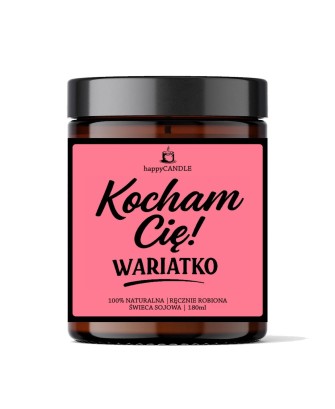 Świeca sojowa KOCHAM CIĘ WARIATKO